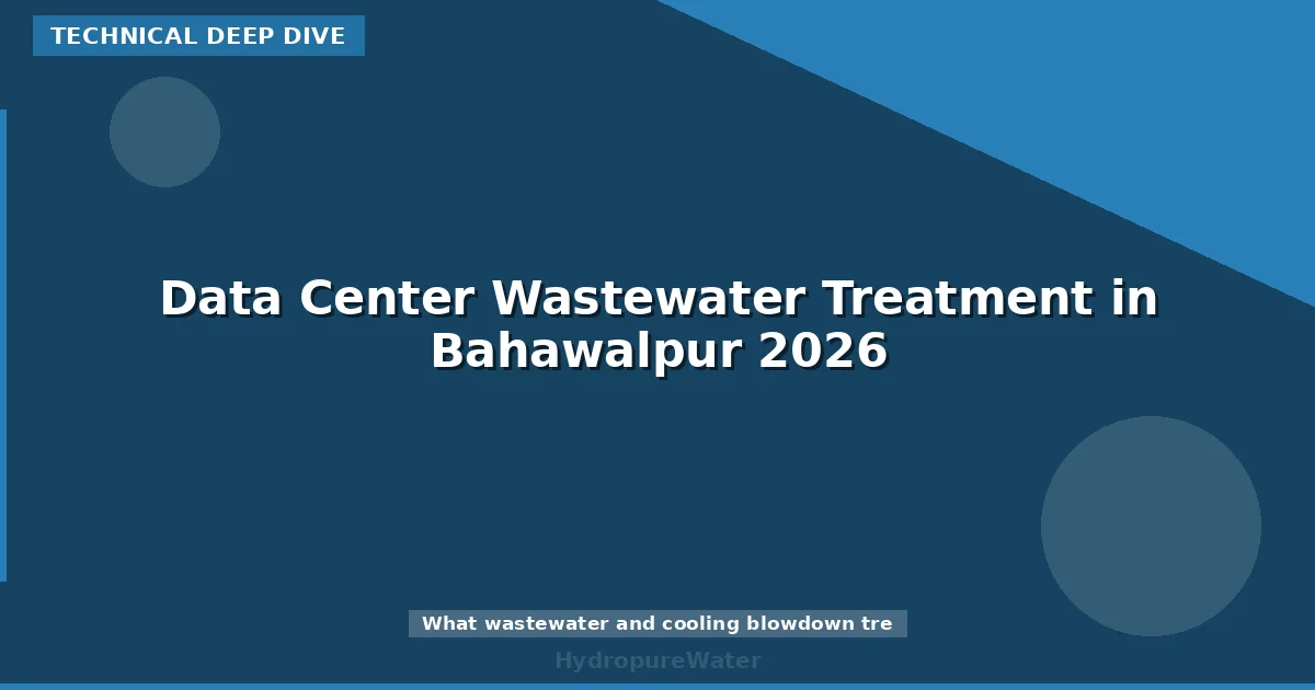 Data Center Wastewater Treatment in Bahawalpur 2026