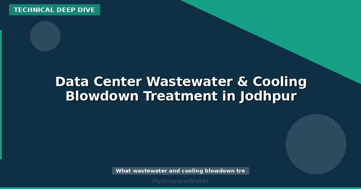 Data Center Wastewater & Cooling Blowdown Treatment in Jodhpur