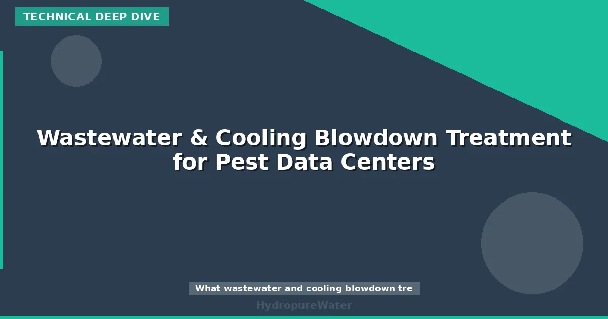 Wastewater & Cooling Blowdown Treatment for Pest Data Centers