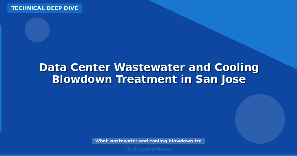 Data Center Wastewater and Cooling Blowdown Treatment in San Jose